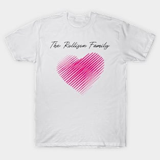 The Rollison Family Heart, Love My Family, Name, Birthday, Middle name T-Shirt